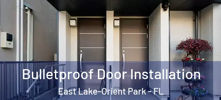  Bulletproof Door Installation East Lake-Orient Park - FL