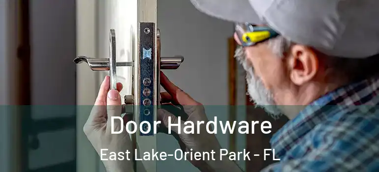  Door Hardware East Lake-Orient Park - FL