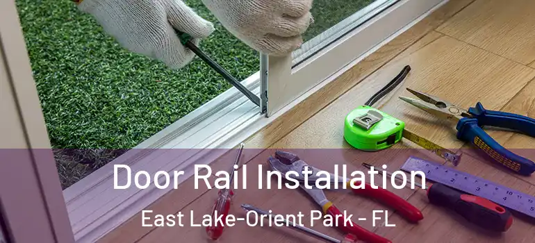  Door Rail Installation East Lake-Orient Park - FL