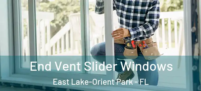  End Vent Slider Windows East Lake-Orient Park - FL