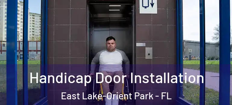 Handicap Door Installation East Lake-Orient Park - FL