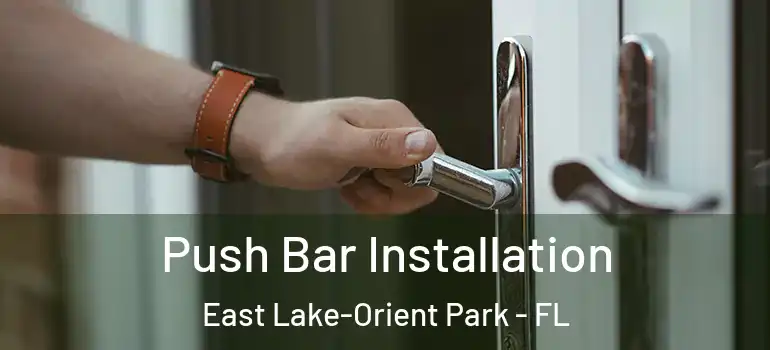  Push Bar Installation East Lake-Orient Park - FL